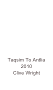 







Taqsim To Antlia  
2010
Clive Wright